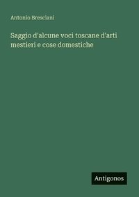 bokomslag Saggio d'alcune voci toscane d'arti mestieri e cose domestiche