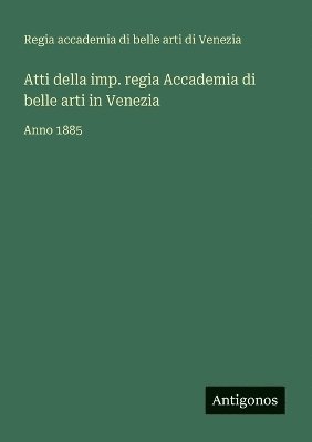 bokomslag Atti della imp. regia Accademia di belle arti in Venezia