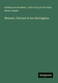 bokomslag Mesmer, Galvani et les théologiens