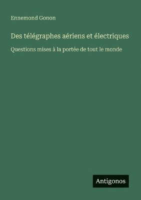 bokomslag Des télégraphes aériens et électriques