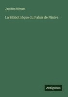 bokomslag La Bibliothèque du Palais de Ninive