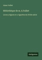 bokomslag Bibliothèque de m. A.Vulliet