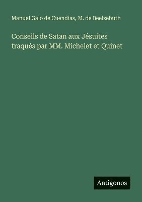 Conseils de Satan aux Jésuites traqués par MM. Michelet et Quinet