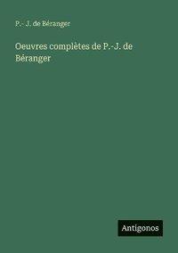 bokomslag Oeuvres complètes de P.-J. de Béranger