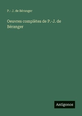 bokomslag Oeuvres complètes de P.-J. de Béranger