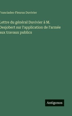 Lettre du général Duvivier à M. Desjobert sur l'application de l'armée aux travaux publics