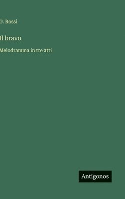 G. Rossi - Il bravo: Melodramma in tre atti, Inbunden