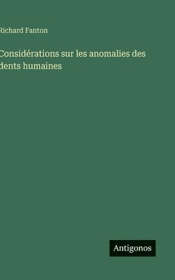 Richard Fanton - Considérations sur les anomalies des dents humaines, Inbunden