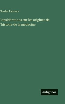 Considérations sur les origines de l'histoire de la médecine