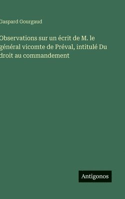 Observations sur un écrit de M. le général vicomte de Préval, intitulé Du droit au commandement