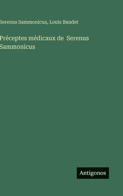 Serenus Sammonicus, Louis Baudet - Préceptes médicaux de Serenus Sammonicus, Inbunden