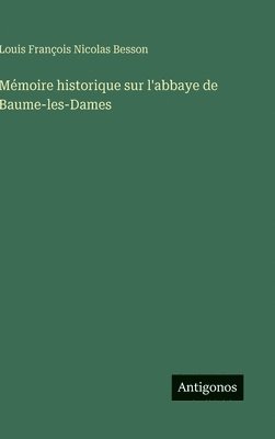 Mémoire historique sur l'abbaye de Baume-les-Dames