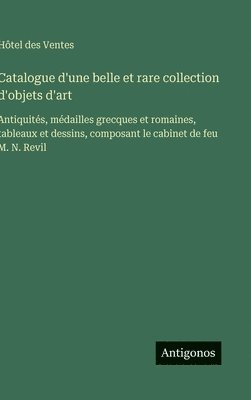 Catalogue d'une belle et rare collection d'objets d'art