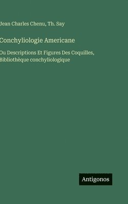 Conchyliologie Americane: Ou Descriptions Et Figures Des Coquilles, Bibliothèque conchyliologique