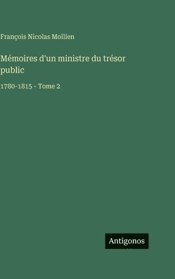 François Nicolas Mollien - Mémoires d'un ministre du trésor public, Inbunden