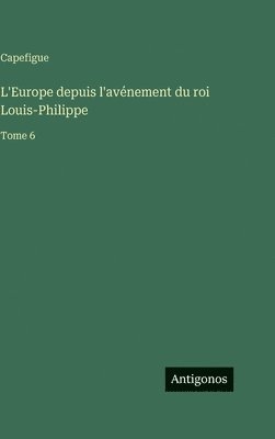 L'Europe depuis l'avénement du roi Louis-Philippe