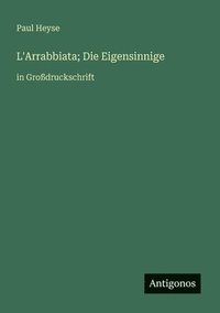 bokomslag L'Arrabbiata; Die Eigensinnige