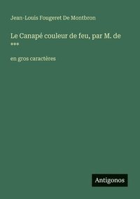 bokomslag Le Canapé couleur de feu, par M. de ***: en gros caractères