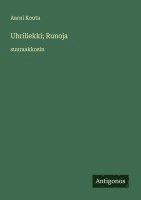 bokomslag Uhriliekki; Runoja