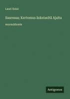 bokomslag Saaressa; Kertomus äskeiseltä Ajalta: suuraakkosin