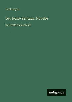bokomslag letzte Zentaur; Novelle