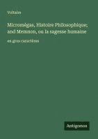 bokomslag Micromégas, Histoire Philosophique; and Memnon, ou la sagesse humaine