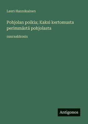Pohjolan poikia; Kaksi kertomusta perimmästä pohjolasta