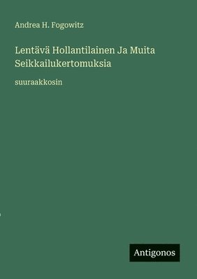 Lentävä Hollantilainen Ja Muita Seikkailukertomuksia