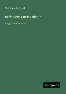 Réflexions Sur le Suicide: en gros caractères