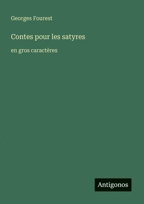Georges Fourest - Contes pour les satyres, Häftad