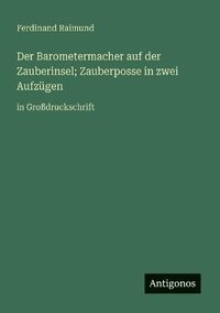 bokomslag Barometermacher auf der Zauberinsel; Zauberposse in zwei Aufzügen