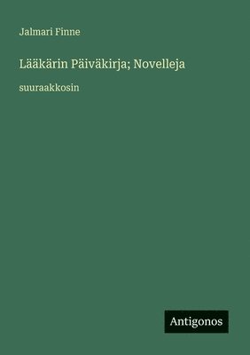 Jalmari Finne - Lääkärin Päiväkirja; Novelleja, Häftad
