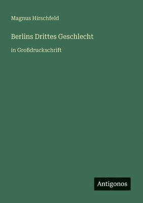 Magnus Hirschfeld - Berlins Drittes Geschlecht, Häftad