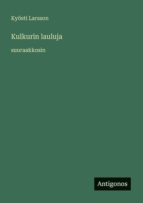 bokomslag Kulkurin lauluja