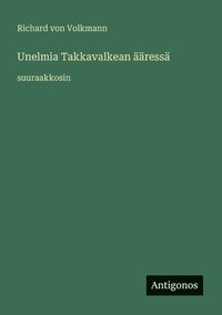 bokomslag Unelmia Takkavalkean ääressä