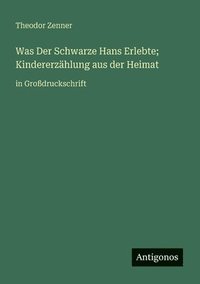 bokomslag Was Der Schwarze Hans Erlebte; Kindererzählung aus der Heimat