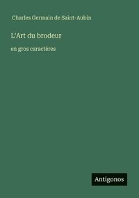 bokomslag L'Art du brodeur