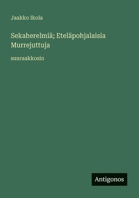 Sekaherelmiä; Eteläpohjalaisia Murrejuttuja