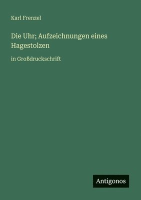 Karl Frenzel - Uhr; Aufzeichnungen eines Hagestolzen, Häftad