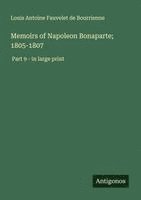 Louis Antoine Fauvelet De Bourrienne - Memoirs of Napoleon Bonaparte; 1805-1807, Häftad