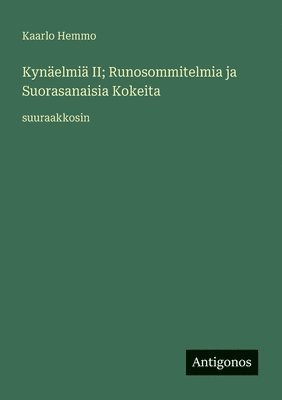 Kynäelmiä II; Runosommitelmia ja Suorasanaisia Kokeita