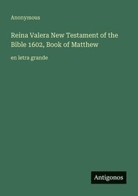bokomslag Reina Valera New Testament of the Bible 1602, Book of Matthew: en letra grande