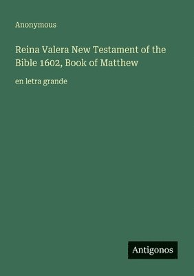 bokomslag Reina Valera New Testament of the Bible 1602, Book of Matthew: en letra grande