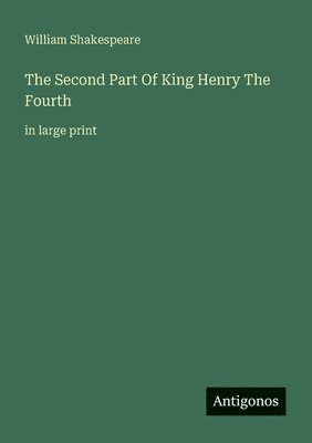 William Shakespeare - Second Part Of King Henry The Fourth, Häftad
