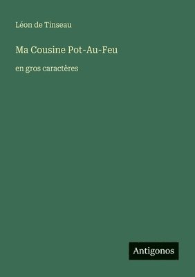 Léon de Tinseau - Ma Cousine Pot-Au-Feu, Häftad