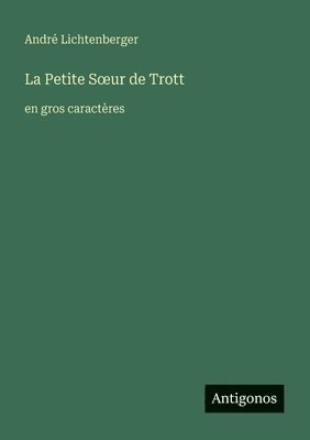 André Lichtenberger, André - Petite Soeur de Trott, Häftad
