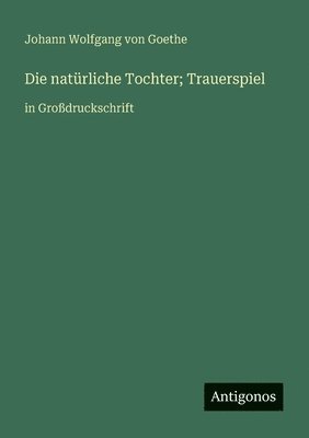 natürliche Tochter; Trauerspiel