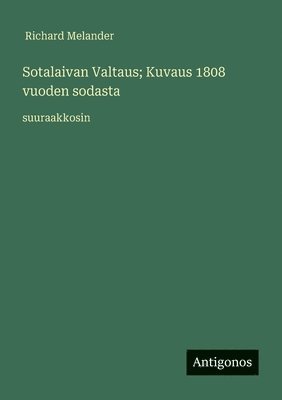 Richard Melander, Richard Melander - Sotalaivan Valtaus; Kuvaus 1808 vuoden sodasta, Häftad