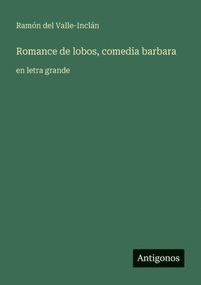 Romance de lobos, comedia barbara