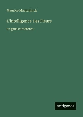 L'intelligence Des Fleurs
